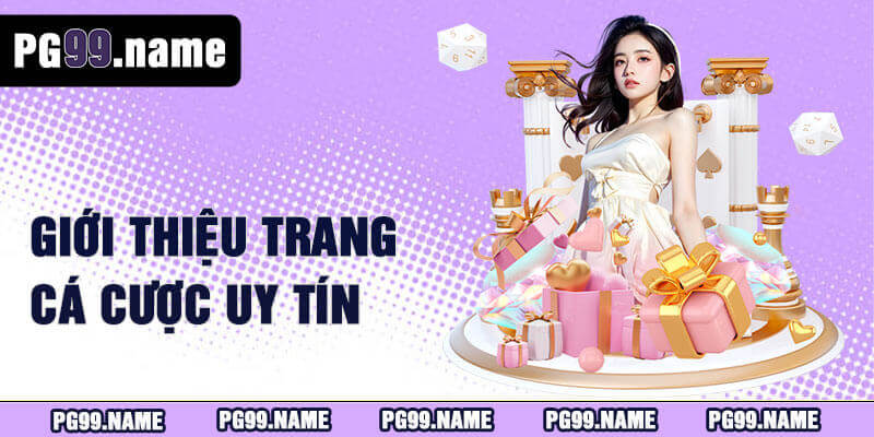 Đôi nét nổi bật về trang cược uy tín PG99