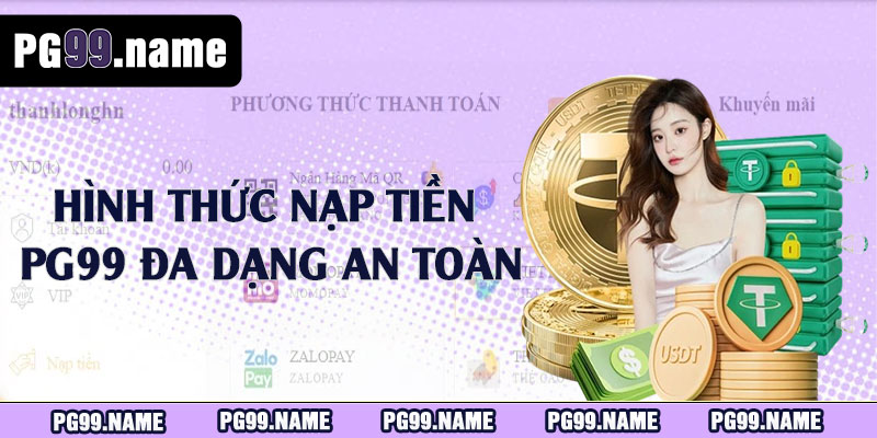 Hình thức nạp tiền PG99 đa dạng an toàn