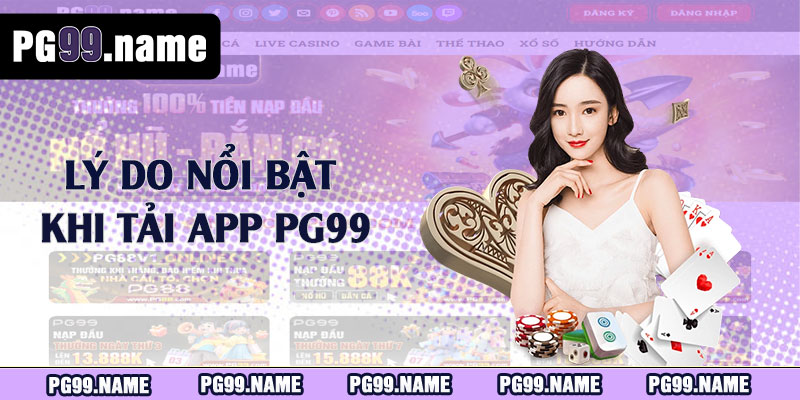 Lý do nổi bật khi tải app PG99