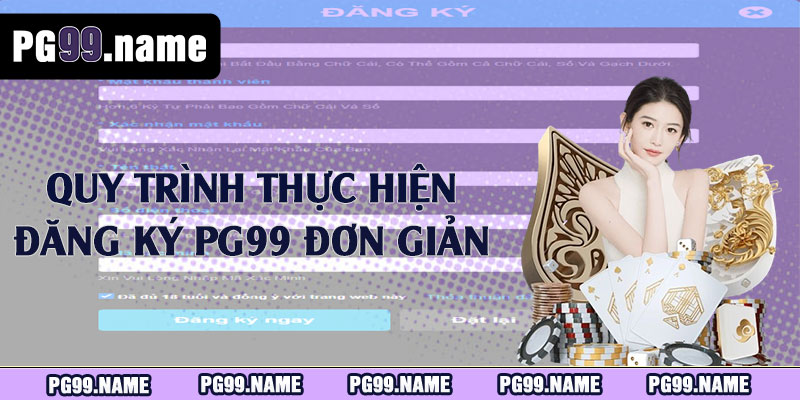 Quy trình thực hiện đăng ký PG99 đơn giản 