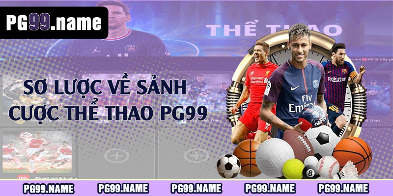 Sơ lược về sảnh cược thể thao PG99