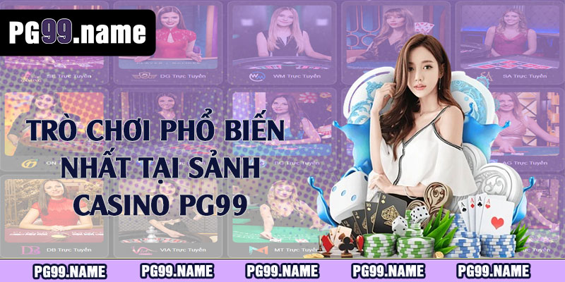 Trò chơi phổ biến nhất tại sảnh casino PG99